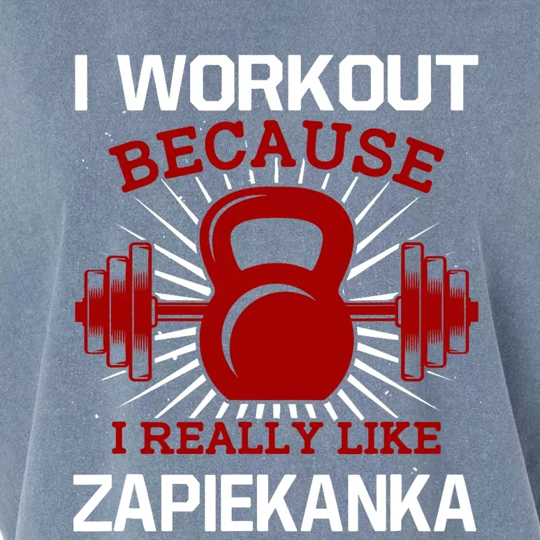 I Workout Because I Like Zapiekanka Gym Funny Exercise Humor Garment-Dyed Women's Muscle Tee