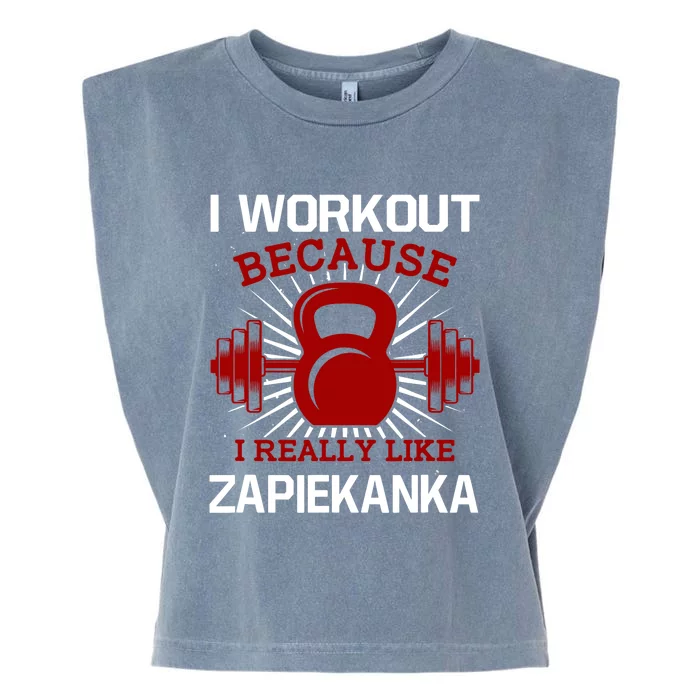 I Workout Because I Like Zapiekanka Gym Funny Exercise Humor Garment-Dyed Women's Muscle Tee