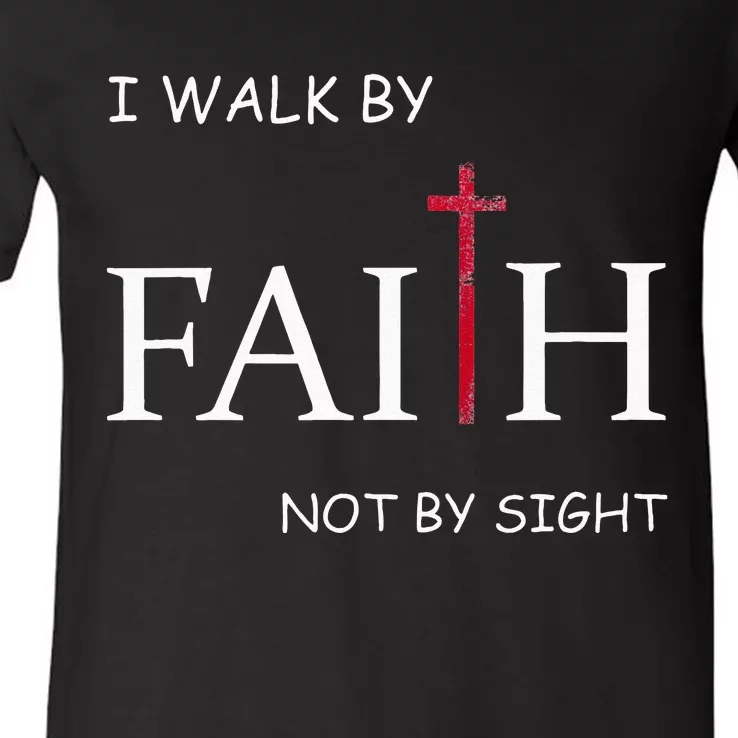 I Walk By Faith Not By Sight Spiritual Christian Church V-Neck T-Shirt