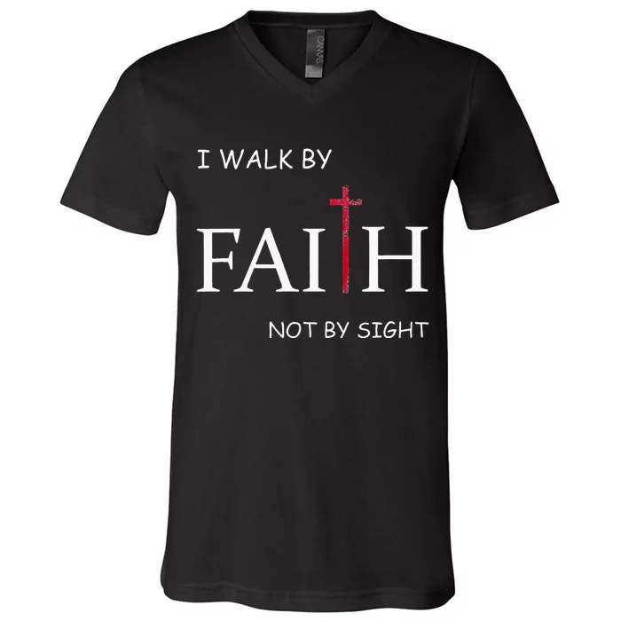 I Walk By Faith Not By Sight Spiritual Christian Church V-Neck T-Shirt