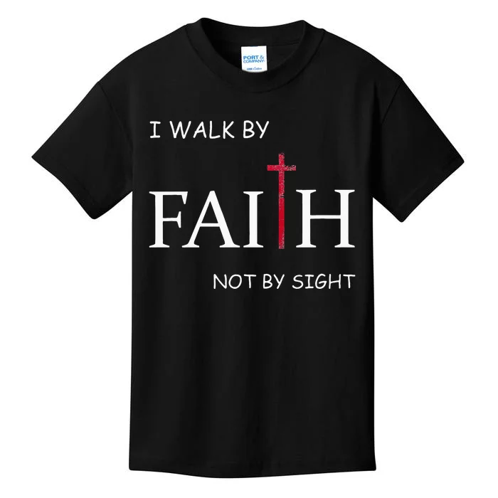 I Walk By Faith Not By Sight Spiritual Christian Church Kids T-Shirt