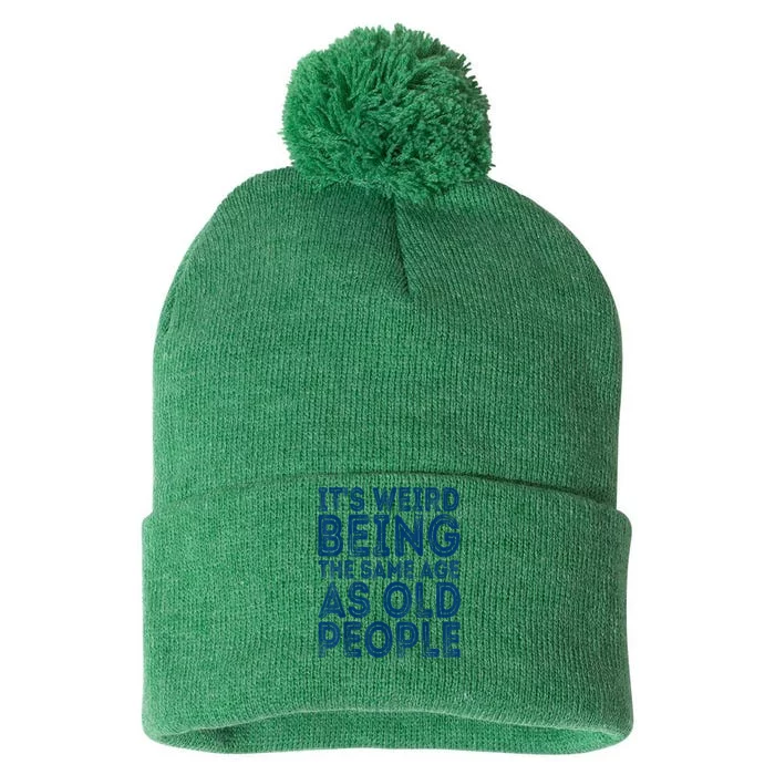 Its Weird Being The Same Age As Old People Retro Sarcastic Pom Pom 12in Knit Beanie