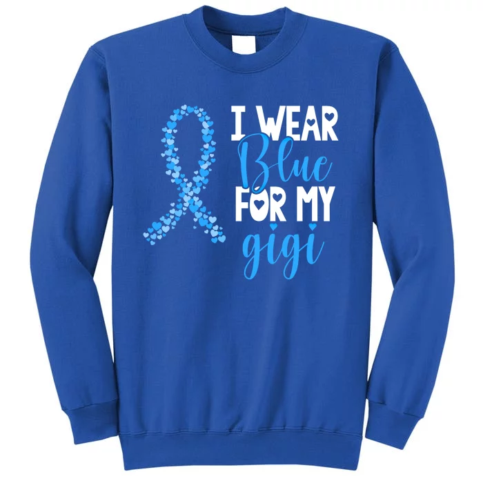 I Wear Blue For My Gigi Colon Cancer Awareness Support Gift Sweatshirt