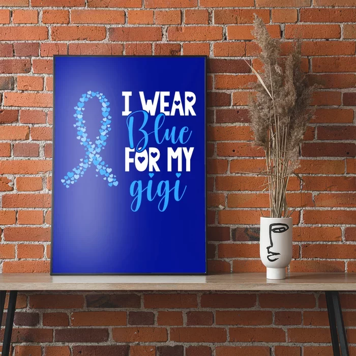 I Wear Blue For My Gigi Colon Cancer Awareness Support Gift Poster