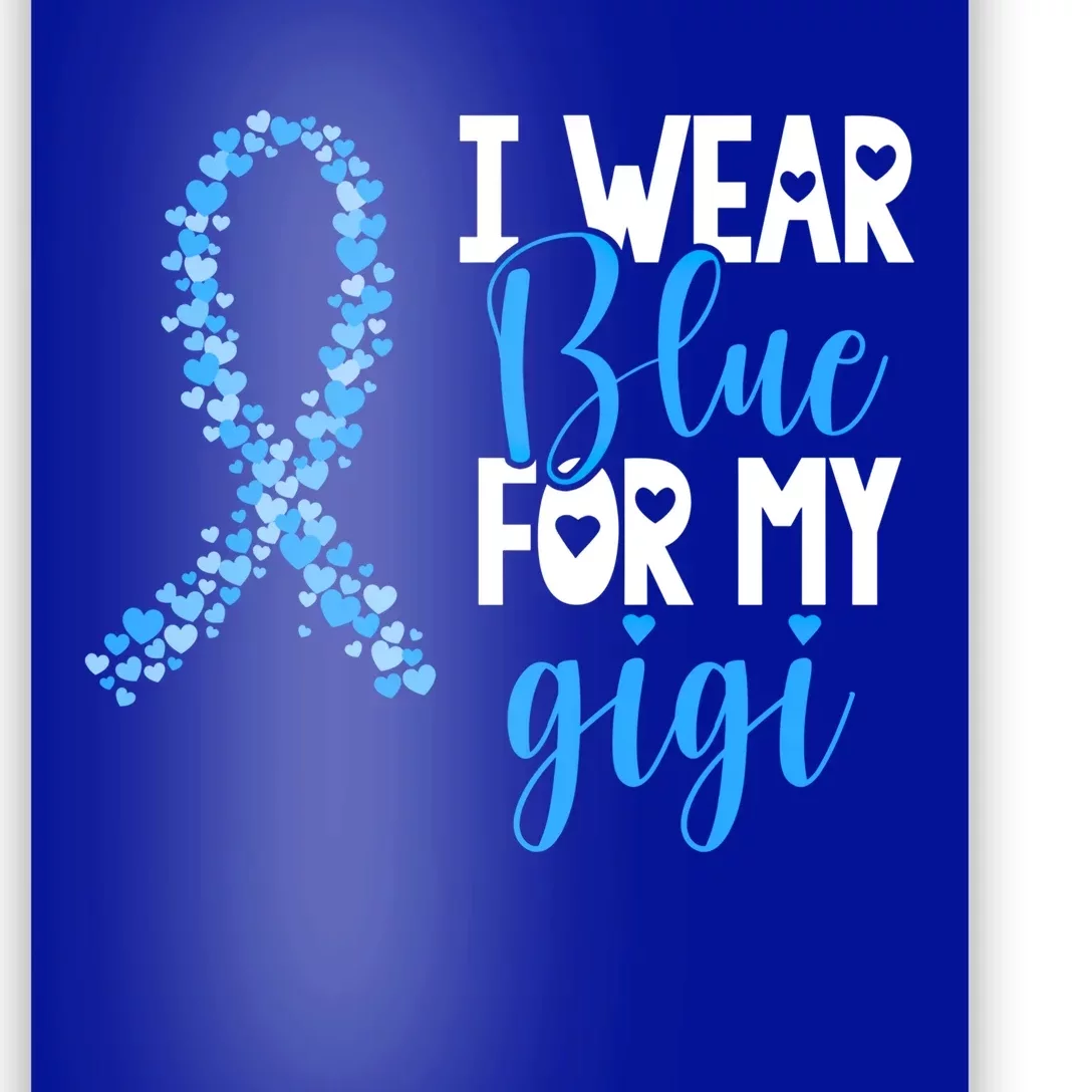 I Wear Blue For My Gigi Colon Cancer Awareness Support Gift Poster