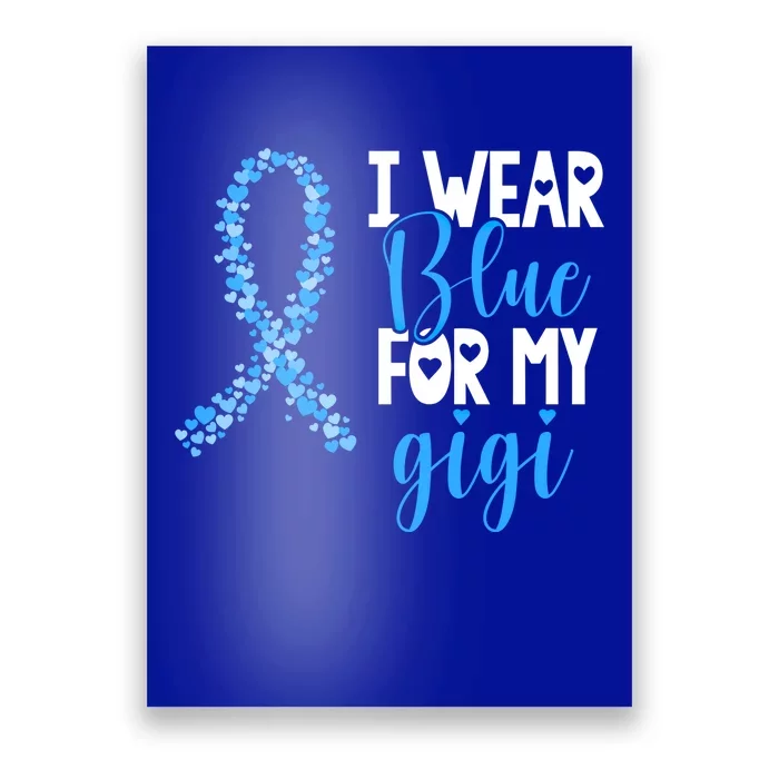 I Wear Blue For My Gigi Colon Cancer Awareness Support Gift Poster