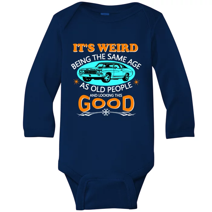 ItS Weird Being The Same Age As Old People Vintage Car Baby Long Sleeve Bodysuit