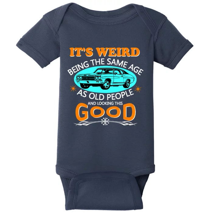 ItS Weird Being The Same Age As Old People Vintage Car Baby Bodysuit