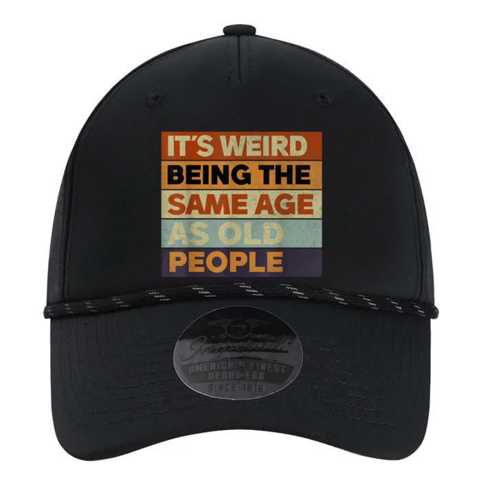 Its Weird Being The Same Age As Old People Sarcastic Design Performance The Dyno Cap