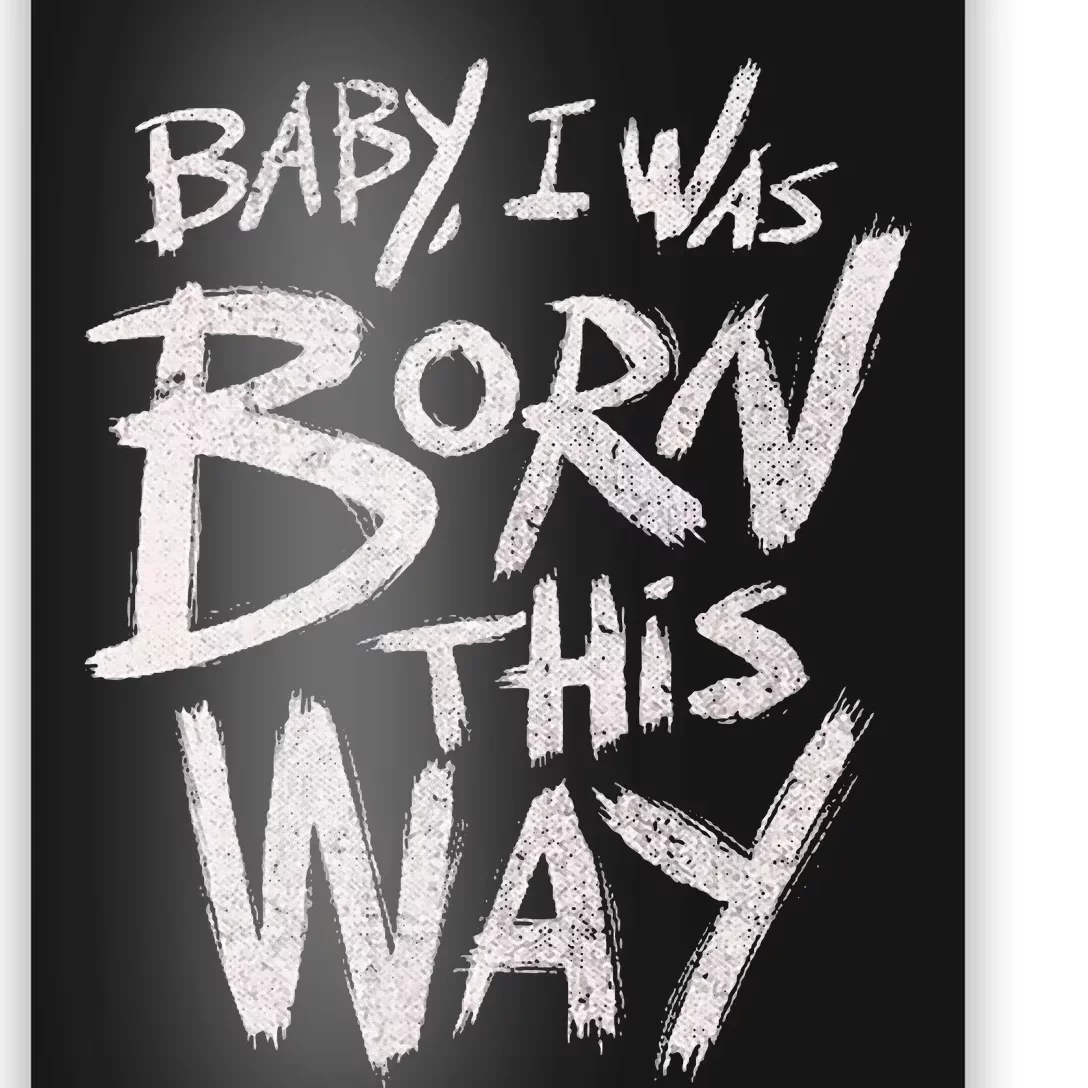 I Was Born This Way Saying Print Cool Print Saying Poster