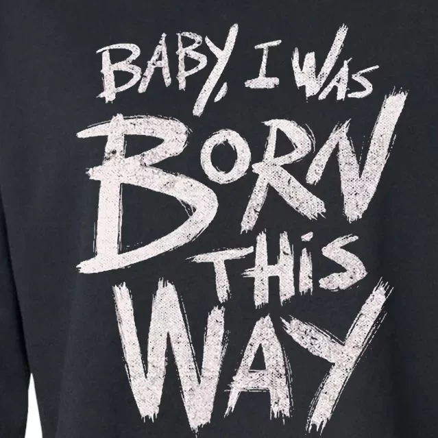 I Was Born This Way Saying Print Cool Print Saying Cropped Pullover Crew