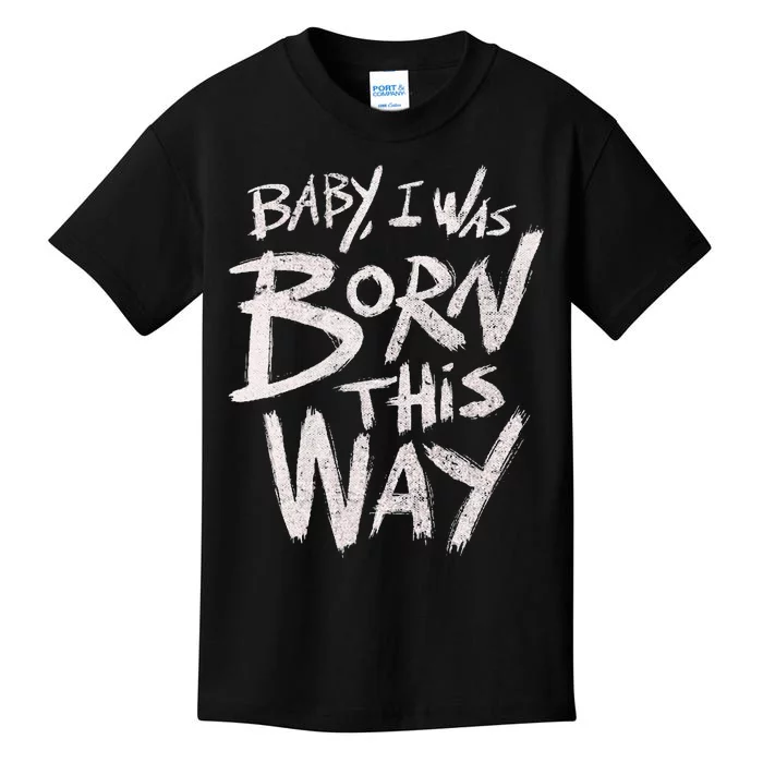 I Was Born This Way Saying Print Cool Print Saying Kids T-Shirt