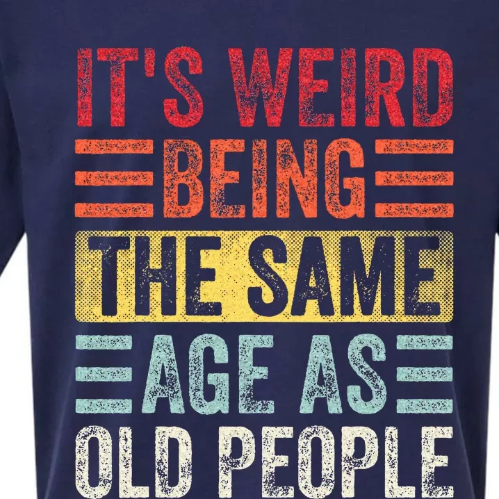 Its Weird Being The Same Age As Old People Funny Saying Sueded Cloud Jersey T-Shirt