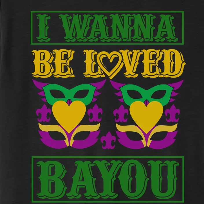 I Wanna Be Loved Bayou ChromaSoft Performance T-Shirt