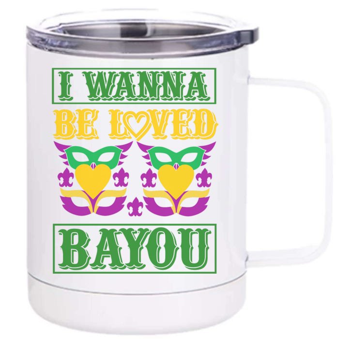 I Wanna Be Loved Bayou Front & Back 12oz Stainless Steel Tumbler Cup