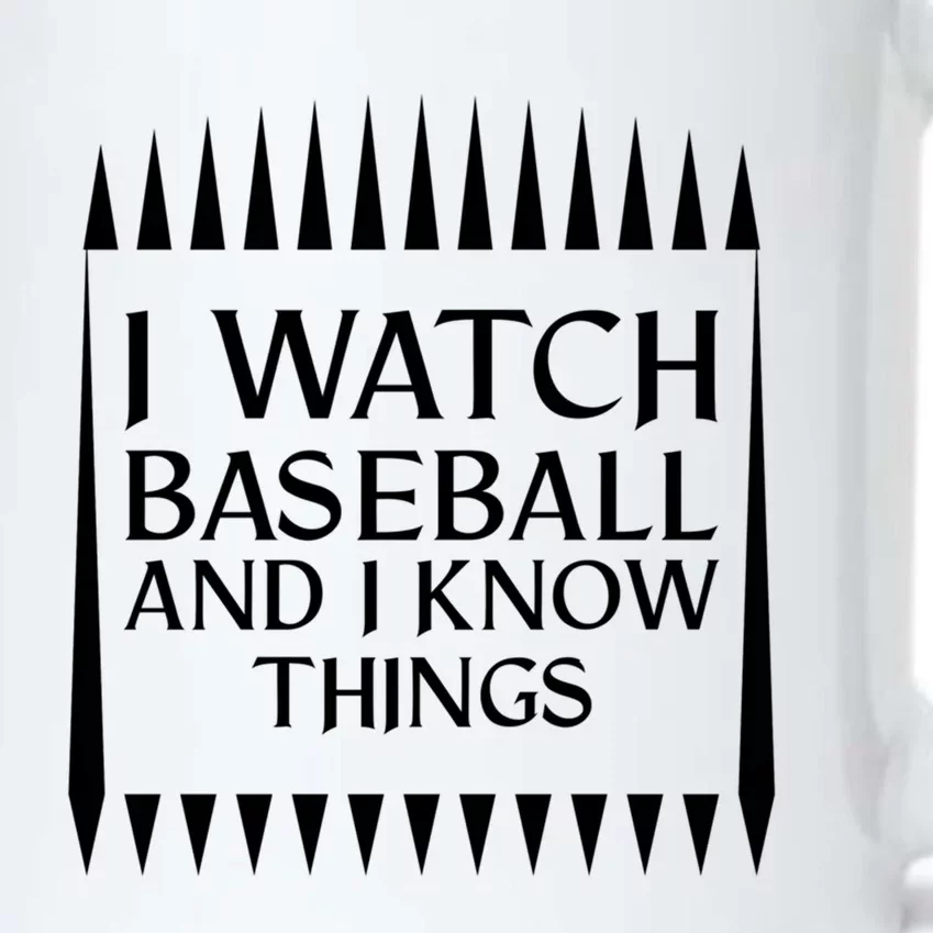 I Watch Baseball And I Know Things Funny Mom Fan Gift Cool Gift Black Color Changing Mug