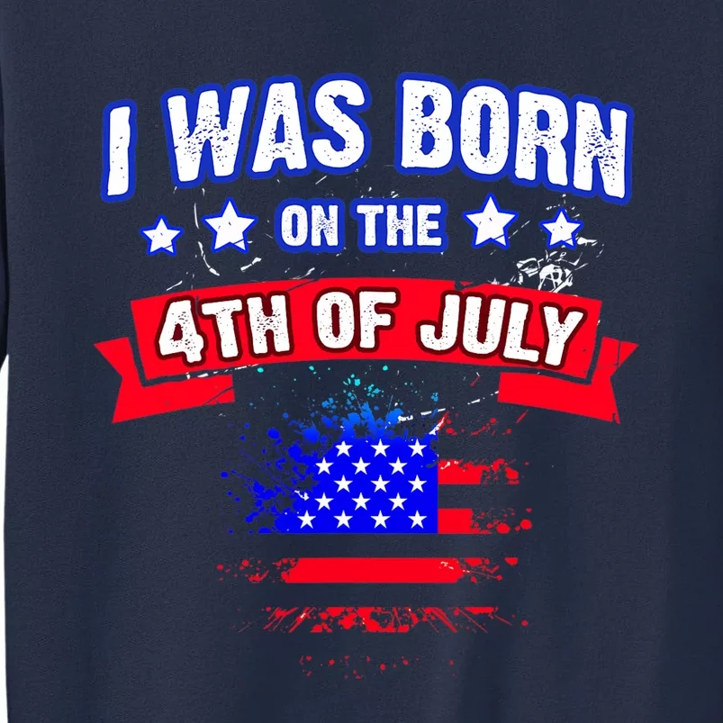 I Was Born On The 4th Of July Gift Sweatshirt