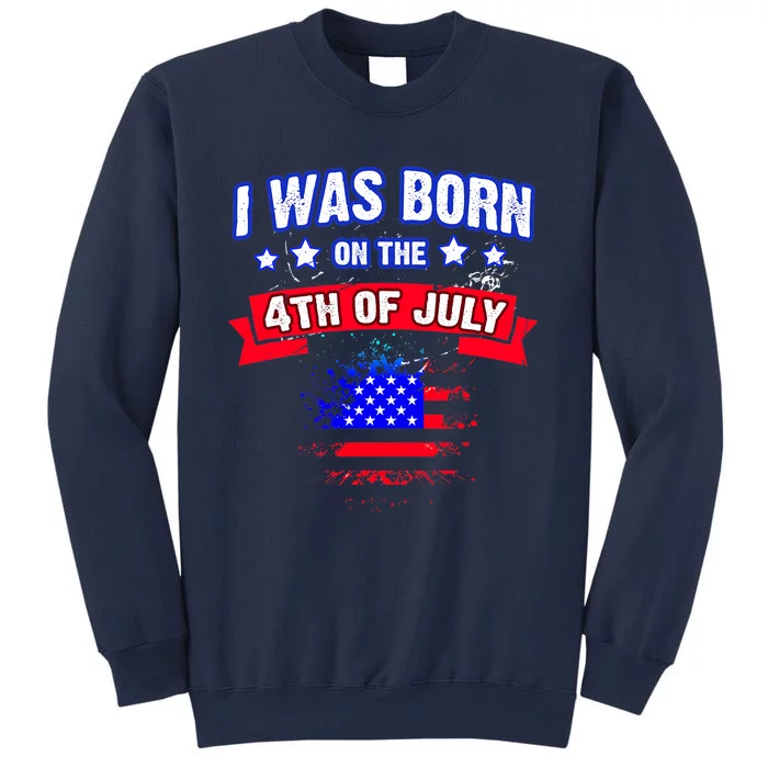 I Was Born On The 4th Of July Gift Sweatshirt