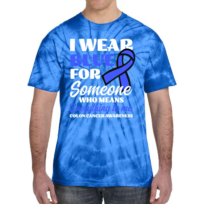 I Wear Blue For Someone Design Colon Cancer Awareness Cool Gift Tie-Dye T-Shirt