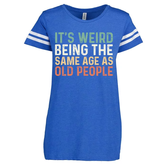 Its Weird Being The Same Age As Old People Enza Ladies Jersey Football T-Shirt