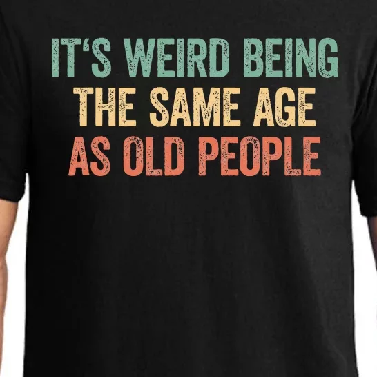 Its Weird Being The Same Age As Old People Pajama Set