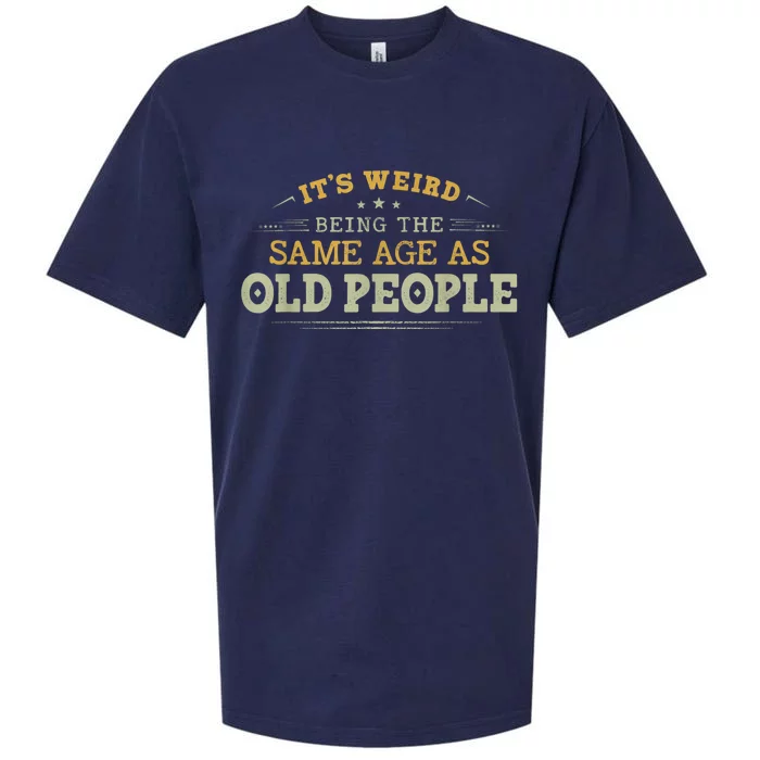 It's Weird Being The Same Age As Old People Funny Vintage Sueded Cloud Jersey T-Shirt