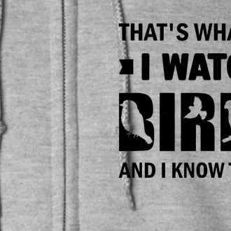 I Watch Birds And I Know Things Pet Bird Full Zip Hoodie