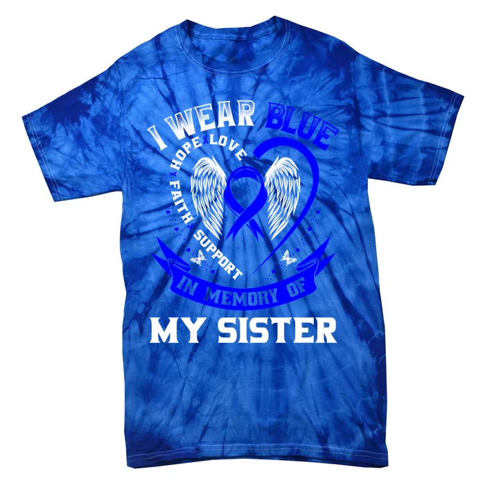 I Wear Blue In Memory Of My Sister Colon Cancer Awareness Gift Tie-Dye T-Shirt