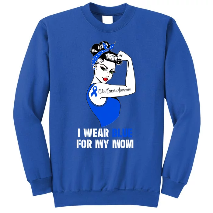 I Wear Blue For My Mom Colon Cancer Awareness Gift Tall Sweatshirt