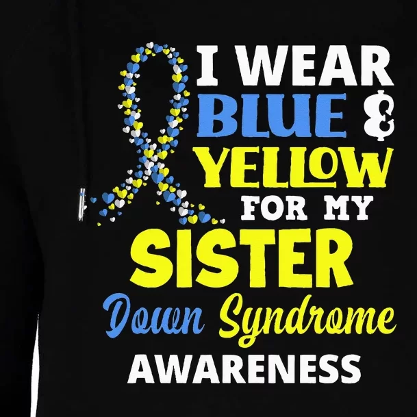 I Wear Blue & Yellow For My Sister Down Syndrome Awareness Womens Funnel Neck Pullover Hood