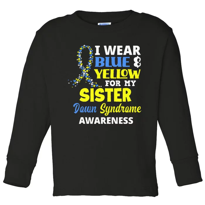 I Wear Blue & Yellow For My Sister Down Syndrome Awareness Toddler Long Sleeve Shirt