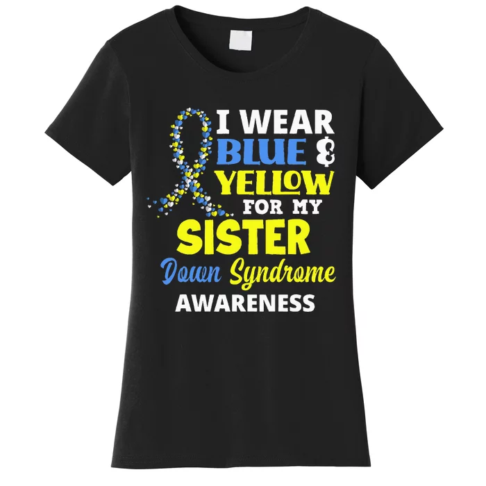 I Wear Blue & Yellow For My Sister Down Syndrome Awareness Women's T-Shirt