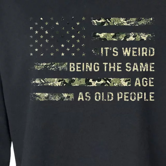 ItS Weird Being The Same Age As Old People American Flag Cropped Pullover Crew