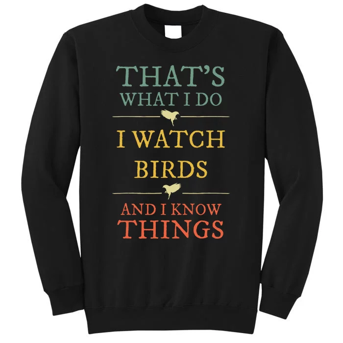 I Watch Birds And I Know Things Birds Watching Lover Gift Tall Sweatshirt