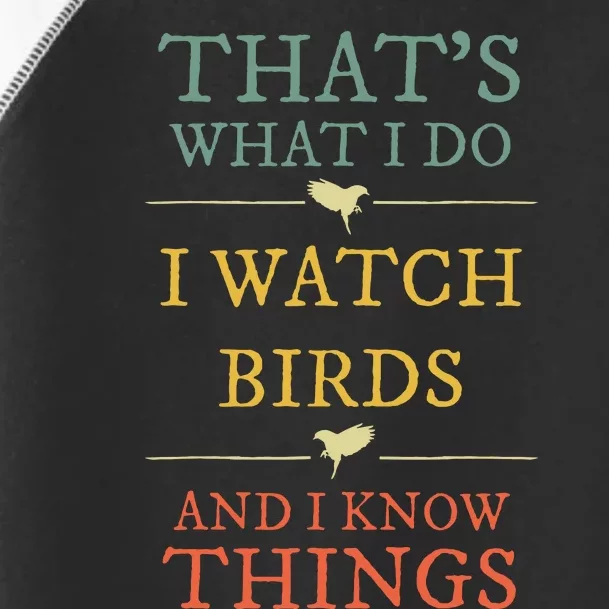 I Watch Birds And I Know Things Birds Watching Lover Gift Toddler Fine Jersey T-Shirt