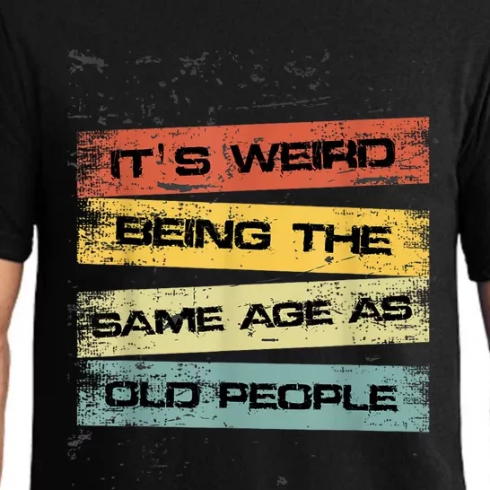 Its Weird Being The Same Age As Old People Retro Sarcastic Pajama Set