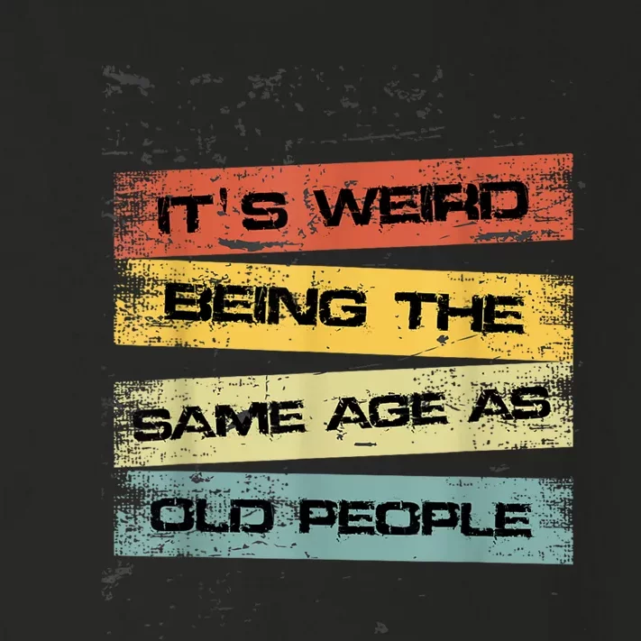 Its Weird Being The Same Age As Old People Retro Sarcastic Toddler Long Sleeve Shirt