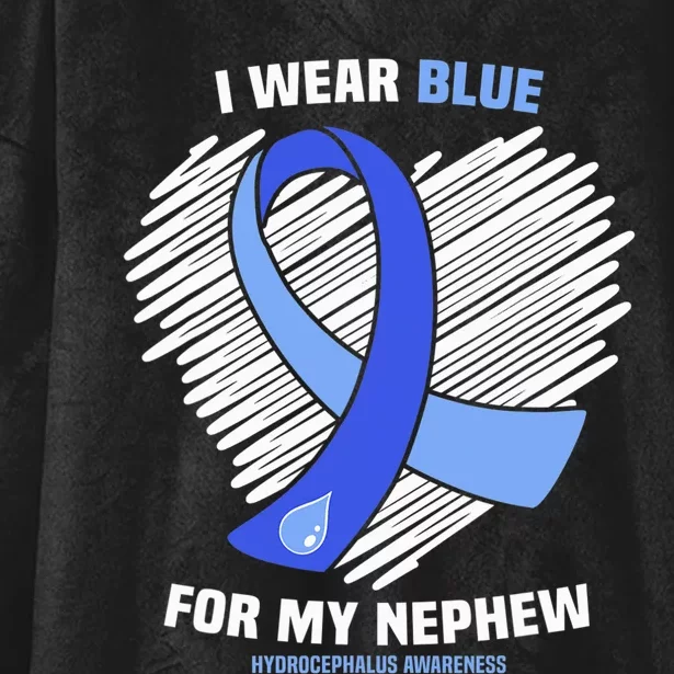 I Wear Blue For My Nephew Hydrocephalus Awareness Hooded Wearable Blanket