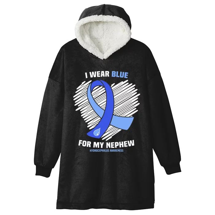 I Wear Blue For My Nephew Hydrocephalus Awareness Hooded Wearable Blanket