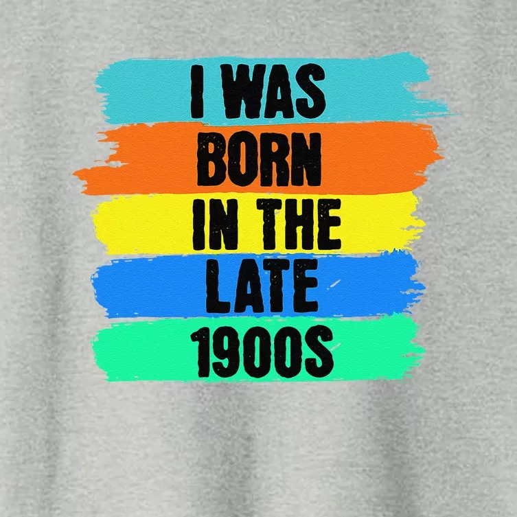 I Was Born In The Late 1900s Funny Birthday Novelty Women's Crop Top Tee