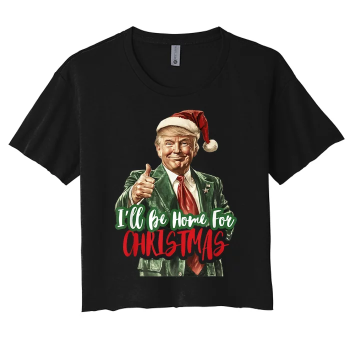 I Will Be Home For Christmas Funny Trump Women's Crop Top Tee