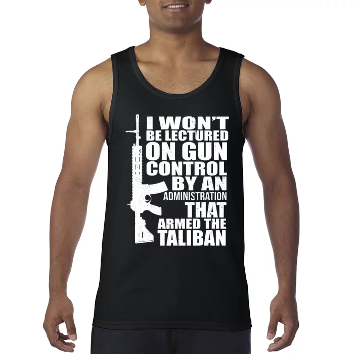 I Won't Be Lectured On Gun Control By An Administration Gun Control Guns Rights Tank Top