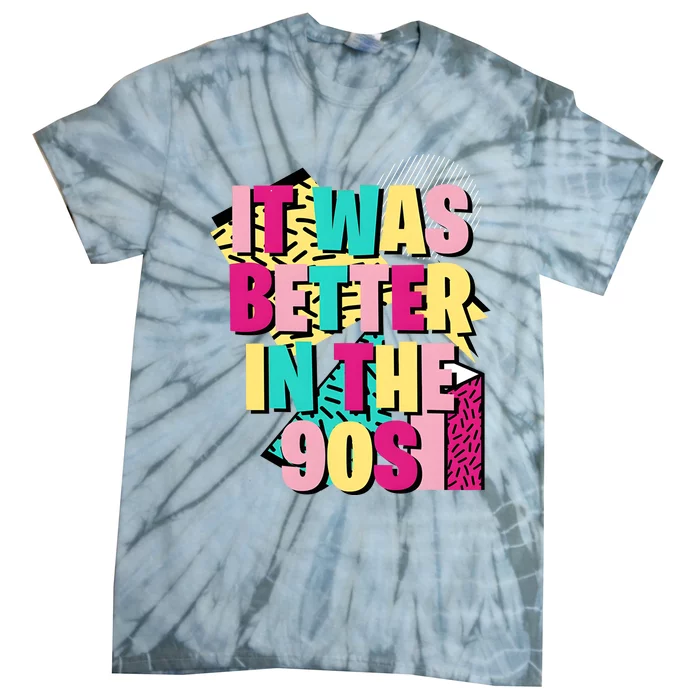 It Was Better In The 90s Vintage Retro Tie-Dye T-Shirt