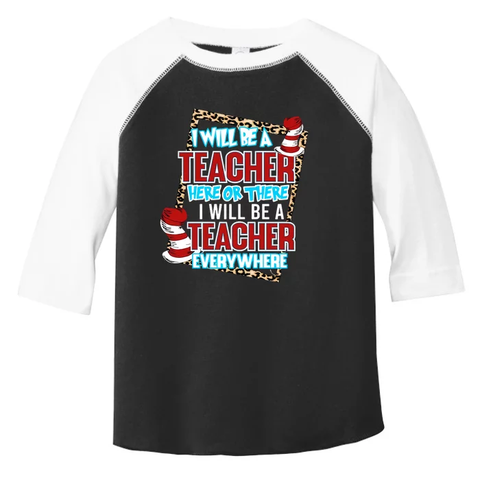 I Will Be A Teacher Here Or There Teacher Everywhere Reading Lover National Read Toddler Fine Jersey T-Shirt