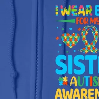 I Wear Blue For My Sister Autism Awareness Brother Bro Funny Gift Full Zip Hoodie