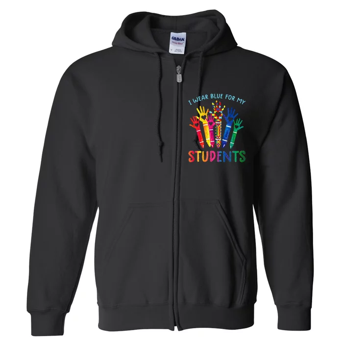 I Wear Blue For My Students Special Sped Teachers Autism Full Zip Hoodie