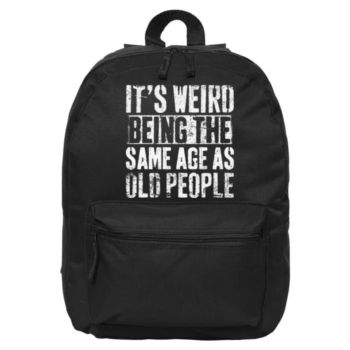 It's Weird Being The Same Age As Old People Funny Retro 16 in Basic Backpack