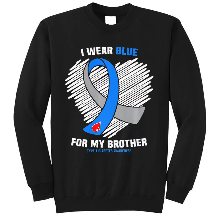 I Wear Blue For My Brother Type 1 Diabetes Awareness Tall Sweatshirt