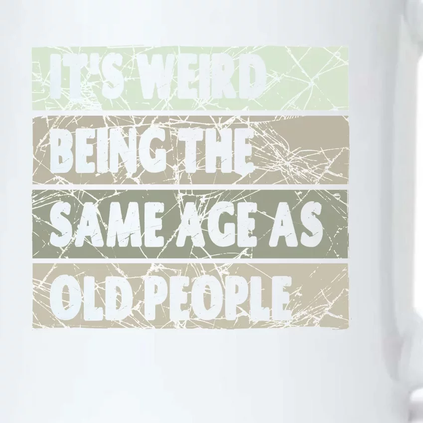 ItS Weird Being The Same Age As Old People Black Color Changing Mug