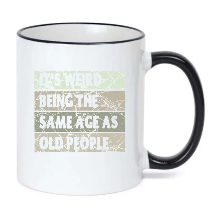 ItS Weird Being The Same Age As Old People Black Color Changing Mug